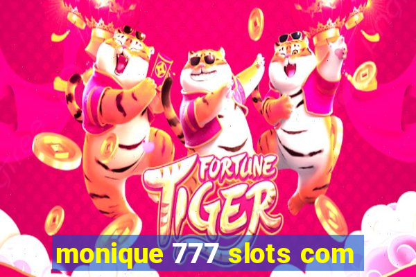 monique 777 slots com